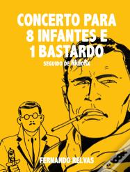 Concerto para 8 Infantes e 1 Bastardo