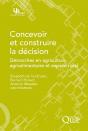 Concevoir Et Construire La Décision ; Démarches En Agriculture, Agroalimentaire Et Espace Rural - Preview