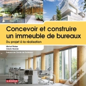 Concevoir Et Construire : Un Immeuble De Bureaux ; Du Projet À La Réalisation