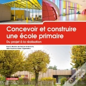 Concevoir Et Construire : Une École Primaire, Du Projet À La Réalisation