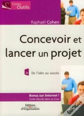 Concevoir Et Lancer Un Projet ; De L'Idée Au Succès