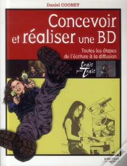 Capa do artigo Concevoir Et Réaliser Une Bd ; Toutes Les Étapes De L'Écriture À La Diffusion