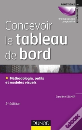 Concevoir Le Tableau De Bord ; Méthodologie, Outils Et Modèles Visuels (4e Édition)
