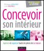 Concevoir Son Intérieur ; Agencer Et Organiser Toutes Les Pièces De Sa Maison (2e Édition) - Preview