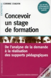 Concevoir Un Stage De Formation ; De L'Analyse De La Demande À La Réalisation Des Supports Pédagogiques