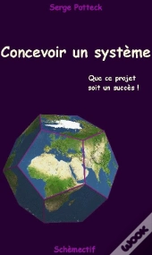 Concevoir Un Système ; Que Ce Projet Soit Un Succès !