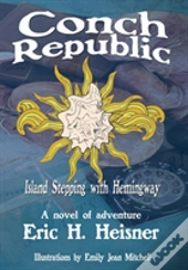 Conch Republic, Island Stepping With Hemingway