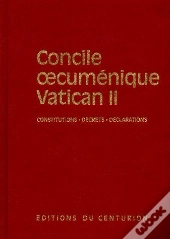Concile Oecuménique Vatican T.2 ; Constructions, Decrets, Déclarations