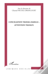 Conciliation Travail Famille ; Attention Travaux