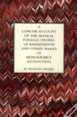 Capa do artigo Concise Account Of The Several Foreign Orders Of Knighthood And Other Marks Of Honourable Distinction