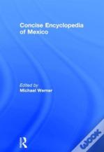 Concise Encyclopedia Of Mexico