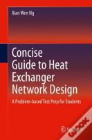 Concise Guide To Heat Exchanger Network Design