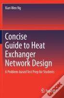 Concise Guide To Heat Exchanger Network Design