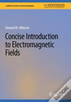 Concise Introduction To Electromagnetic Fields