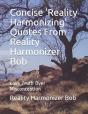 Concise 'Reality Harmonizing' Quotes From Reality Harmonizer Bob - Preview