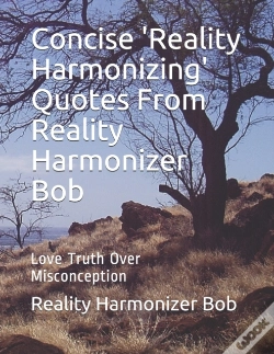 Capa do artigo Concise 'Reality Harmonizing' Quotes From Reality Harmonizer Bob