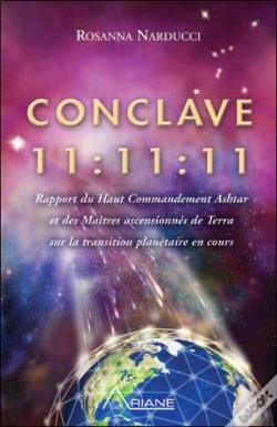 Capa do artigo Conclave 11:11:11 ; Rapport Du Haut Commandement Ashtar Et Des Maîtres Ascensionnés De Terra Sur La Transition Planétaire En Cours