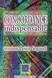 Concordance Indispensable : Version Louis Segond