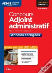 Concours Adjoint Administratif ; Annales Corrigées ; Catégorie C ; 2014 (3e Édition)