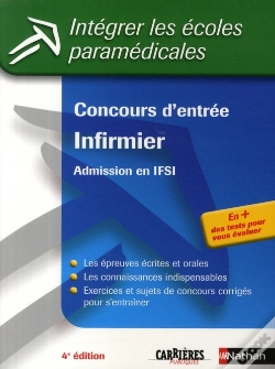 Capa do artigo Concours D'Entrée Infirmier ; Admission En Ifsi T.13 ; Intégrer Les Écoles Paramédicales (Édition 2009)