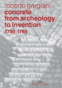 Concrete, From Archeology To Invention, 1700â€“1769 - Preview