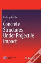 Concrete Structures Under Projectile Impact