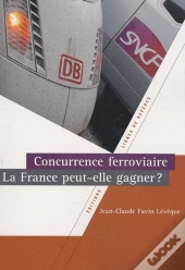 Concurrence Ferroviaire ; La France Peut-Elle Gagner ?