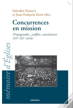 Capa do artigo Concurrences En Mission ; Propagandes, Conflits, Coexistences (Xvi-Xxi Siècle)