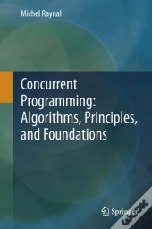Concurrent Programming: Algorithms, Principles, And Foundations