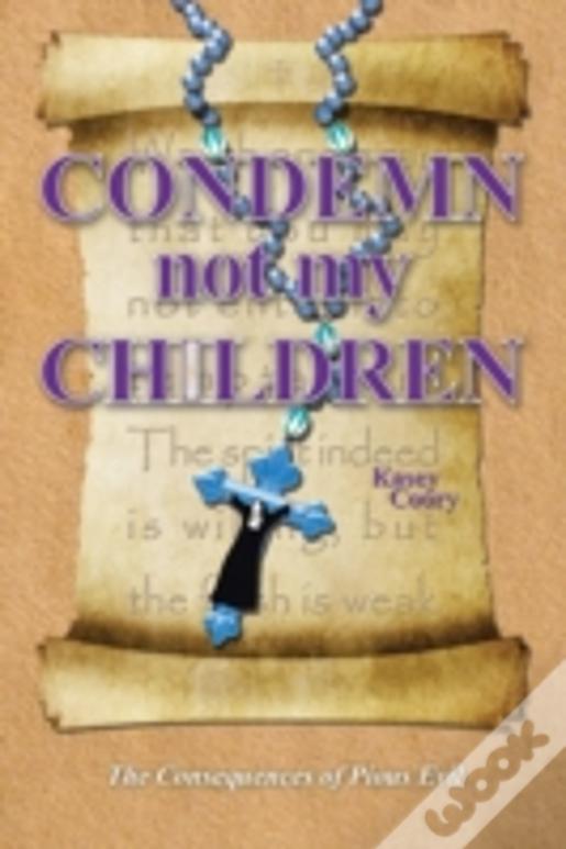 Condemn Not My Children: The Consequences Of Pious Evil