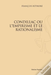 Condillac Ou L'Empirisme Et Le Rationalisme