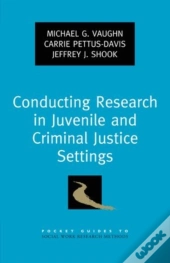 Conducting Research In Juvenile And Criminal Justice Settings