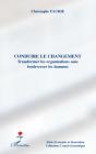 Conduire Le Changement ; Transformer Les Organisations Sans Boulverser Les Hommes - Preview