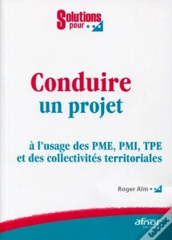 Capa do artigo Conduire Un Projet ; À L'Usage Des Pme, Pmi, Tpe Et Des Collectivités Territoriales