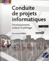 Conduite De Projets Informatiques - Developpement, Analyse Et Pilotage (2eme Edition)