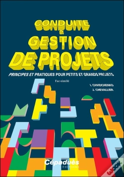 Capa do artigo Conduite Et Gestion De Projets. Fac-Similé : Principes Et Pratiques Pour Petits Et Grands Projets