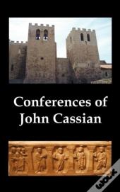 Conferences Of John Cassian, (Conferences I-Xxiv, Except For Xii And Xxii)