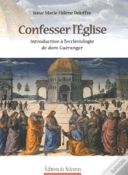 Capa do artigo Confesser L'Église ; Introduction À L'Ecclésiologie De Dom Guéranger