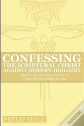 Confessing The Scriptural Christ Against Modern Idolatry