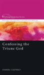 Confessing The Triune God - Preview