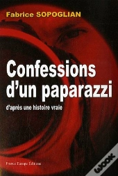 Confessions D'Un Paparazzi ; D'Après Une Histoire Vraie