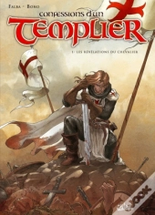 Confessions D'Un Templier T.1 ; Les Révélations Du Chevalier