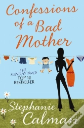 Confessions Of A Bad Mother