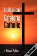 Confessions Of A Cafeteria Catholic