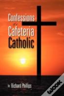 Confessions Of A Cafeteria Catholic
