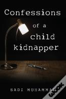 Confessions Of A Child Kidnapper