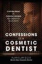 Confessions Of A Cosmetic Dentist: A Self-Help Manual On Cosmeticus Interruptus - How To Perform It & Why You Need To - Preview