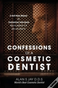 Capa do artigo Confessions Of A Cosmetic Dentist: A Self-Help Manual On Cosmeticus Interruptus - How To Perform It & Why You Need To