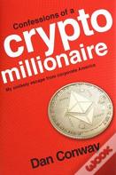 Confessions Of A Crypto Millionaire