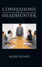 Confessions Of A Headhunter - Preview